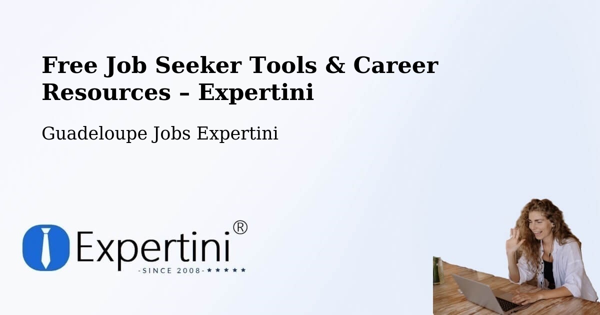 Free Job Seeker Tools & Career Resources – Pasquereau - Pasquereau, Guadeloupe Jobs Expertini