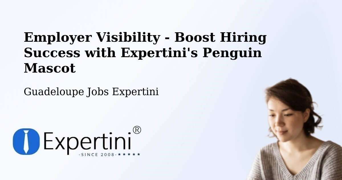 CV and Resume Visibility Optimization – Pasquereau - Guadeloupe Jobs Expertini